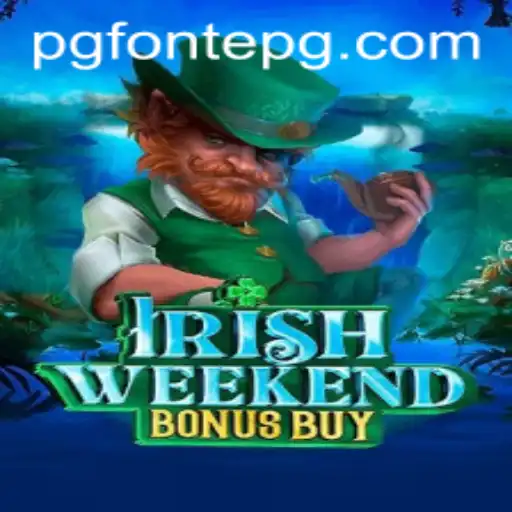 Exploring 'IrishWeekendBonusBuy': A Vibrant New Game Experience with FONTEPG